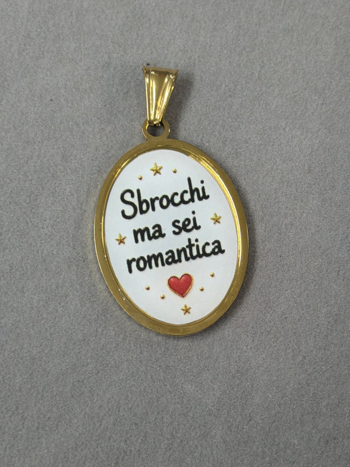 Ciondolo “Sbrocchi ma sei romantica”