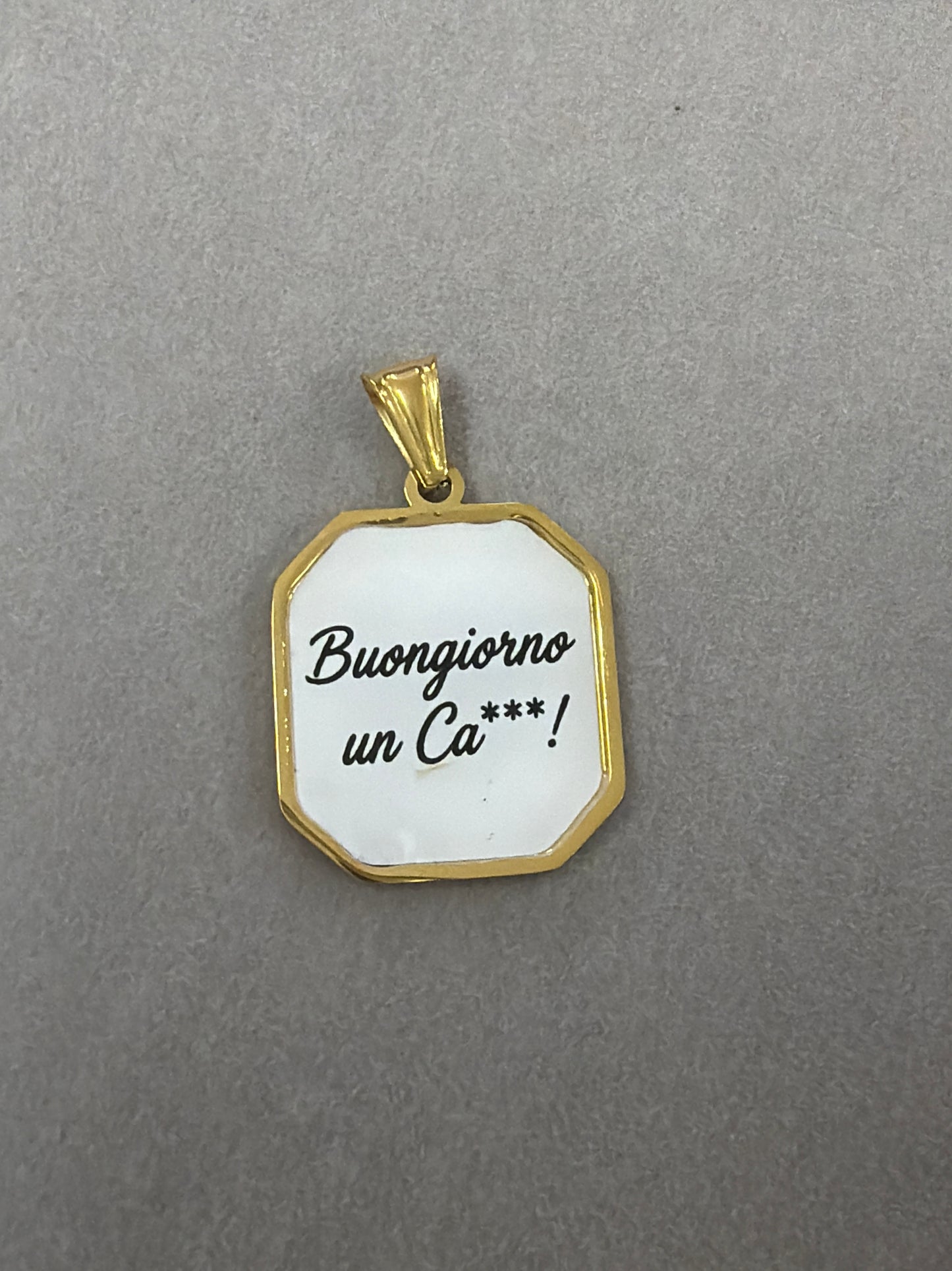 Ciondolo “Buongiorno un C***!