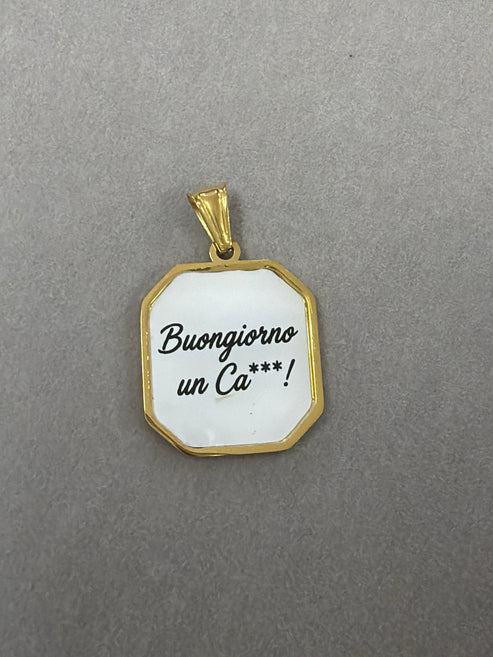 Ciondolo “Buongiorno un C***!